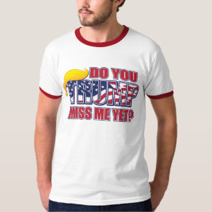 T-shirt Me manque-t-il TRUMP ?