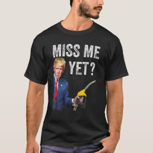T-shirt me manquez pourtant trump Rendre les prix du gaz à