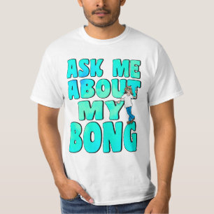 T-shirt Me questionner sur My Bong