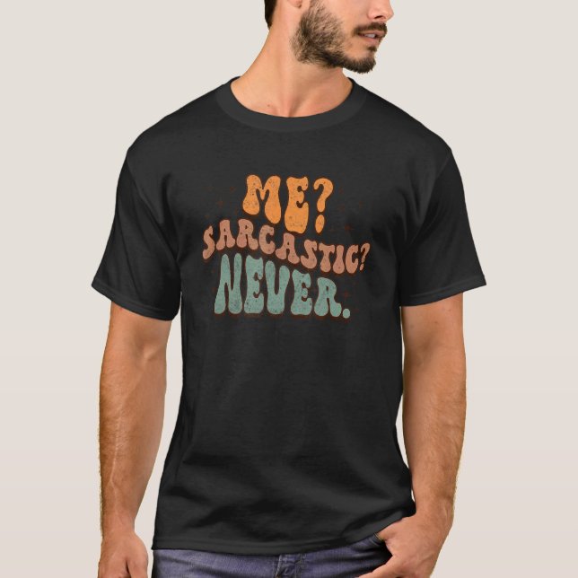T-shirt Me Sarcastic Never  Sarcasm Humor Groovy Retro Sty (Devant)