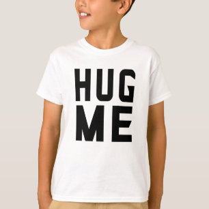 T-shirt Me serrer dans mes bras
