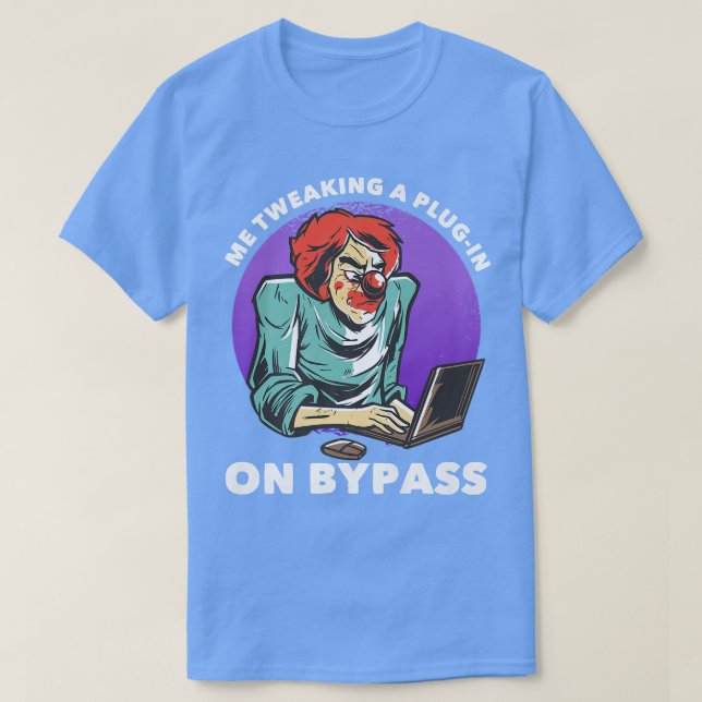 T-shirt Me Tweaking Un Plug-in Sur Bypassamusant Music Pro (Design devant)