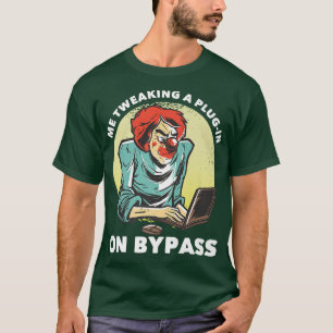 T-shirt Me Tweaking Un Plug-in Sur Bypassamusant Music Pro