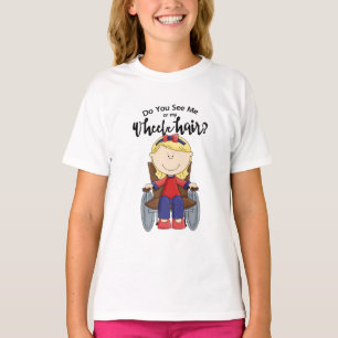 T-shirt Me Vois-Tu Ou Mon Fauteuil Roulant ?