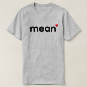 T-Shirt mean™