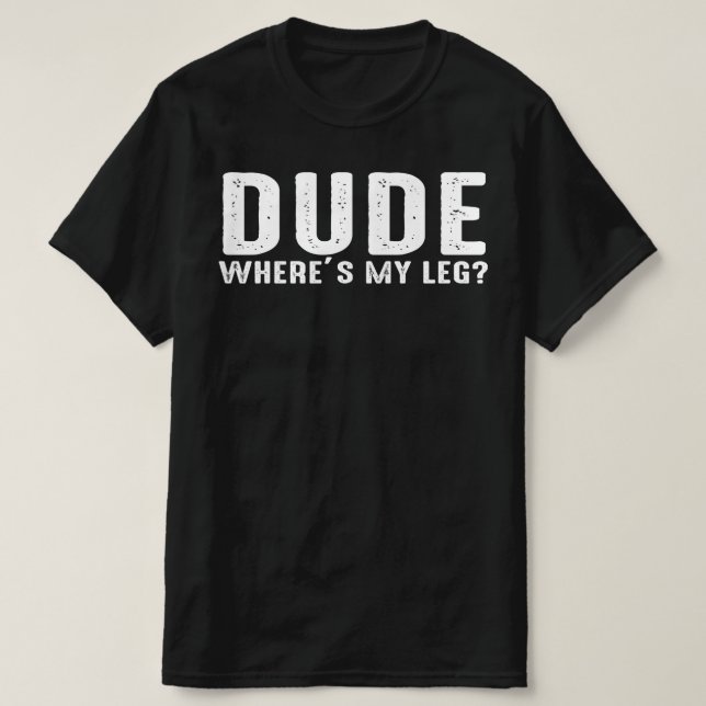 T-shirt mec où est ma jambe (Design devant)