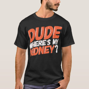 T-shirt Mec Wheres My Kidney Donateur Transplant Rein Obte