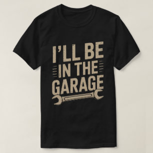 T-shirt Mécanicien Auto Drôle Papa - Je Serai Au Garage