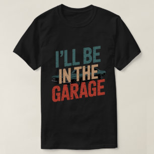 T-shirt Mécanicien Auto Drôle Papa - Je Serai Au Garage
