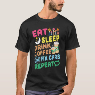 T-shirt Mécanicien automobile idées Manger Dormir Réparer