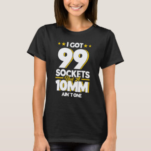 T-shirt Mécanicien de garage J'ai 99 douilles mais un 10mm