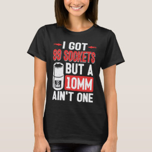 T-shirt Mécanicien J'ai 99 douilles mais un 10mm n'en est