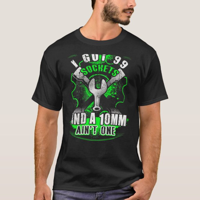 T-shirt Mécanique J'Ai 99 Sockets Et Un 10mm n'est pas un (Devant)