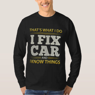 T-shirt Mécanique je répare la voiture et je sais des chos