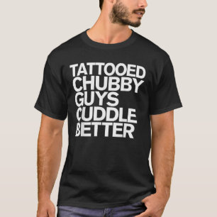 T-shirt Mecs tatoués et grassouillets câlinent mieux drôle