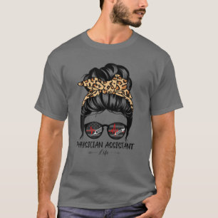 T-shirt Médecin Assistant Vie Messy Bun Cheveux Drôle Leop