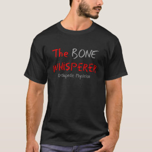 T-shirt Médecin orthopédique "le Whisperer d'os "