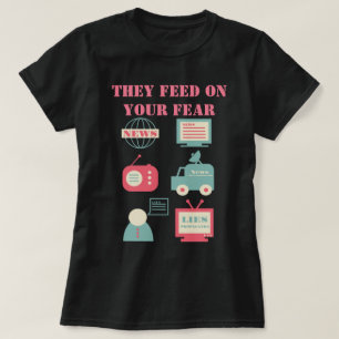 T-shirt Médias de masse - Ils alimentent votre peur