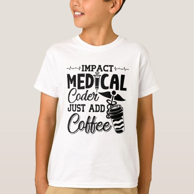 T-shirt Medical Coder Just Add Coffee Programmer Coding (Devant)