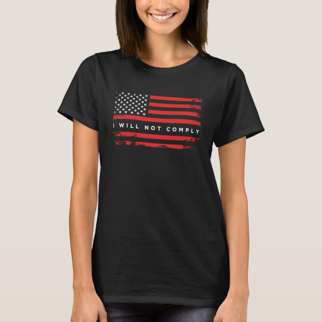 T-shirt Medical Freedom I Will Not Comply No Mandates (Devant)
