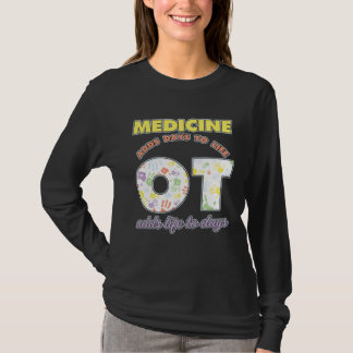 T-shirt Medicine Adds Days To Life Occuptaional Therapy