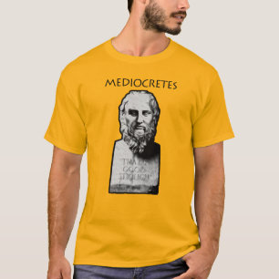 T-shirt Mediocretes (Philosophe de la Médiocre)