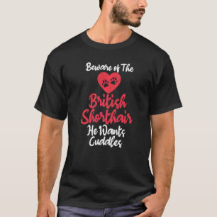 T-shirt Méfiez-vous du British Shorthair Il veut des câlin