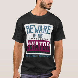 T-shirt Méfiez-vous du propriétaire de l'aviateur n'assume