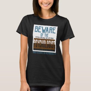 T-shirt Méfiez-vous du psychologue. Le propriétaire n'acce