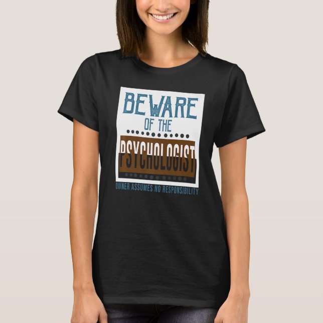 T-shirt Méfiez-vous du psychologue. Le propriétaire n'acce (Devant)