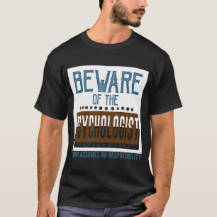 T-shirt Méfiez-vous du psychologue Le propriétaire n'assum
