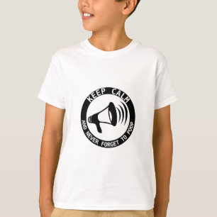 T-shirt Mégaphone : Restez Calme Et N'Oubliez Jamais