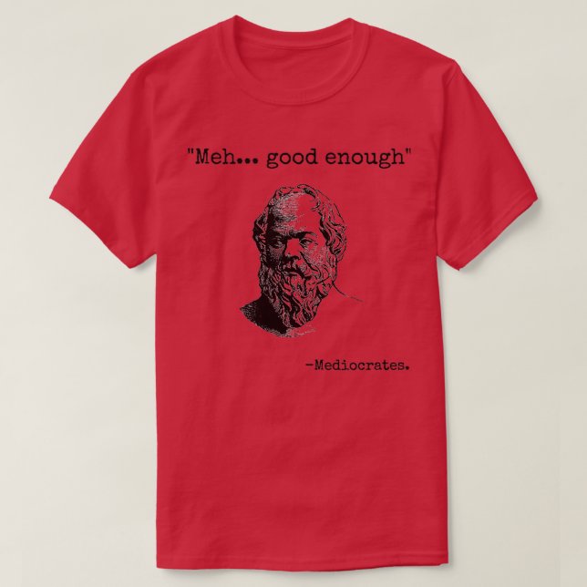 T-shirt Meh Good Assez Funny Médiocrates Sarcastique Grec (Design devant)