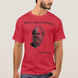 T-shirt Meh Good Assez Funny Médiocrates Sarcastique Grec