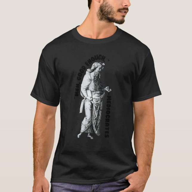 T-shirt Meh Good Assez Philosophe Sarcastique Médiocrates (Devant)