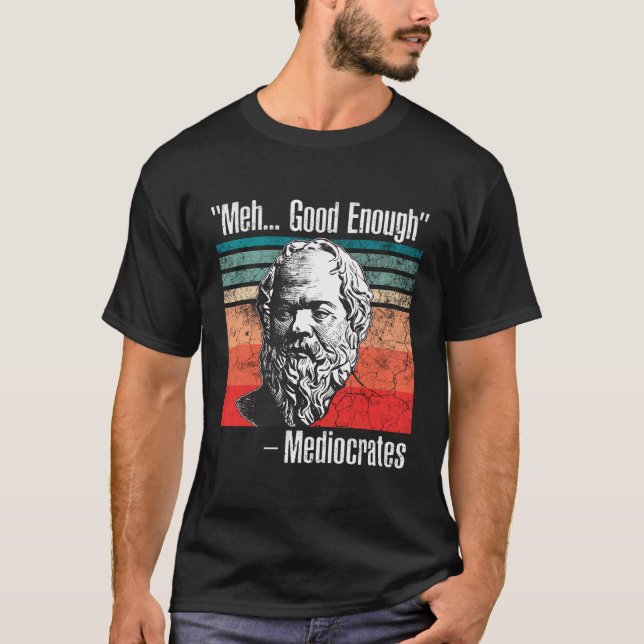 T-shirt Meh Suffisamment Bon Médiocrates (Devant)