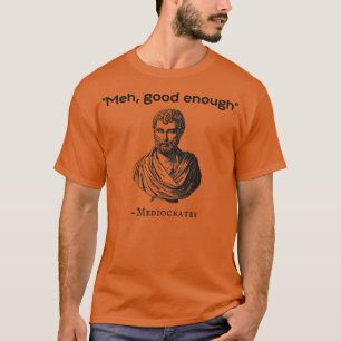 T-shirt Meh Suffisamment Bon Médiocrates