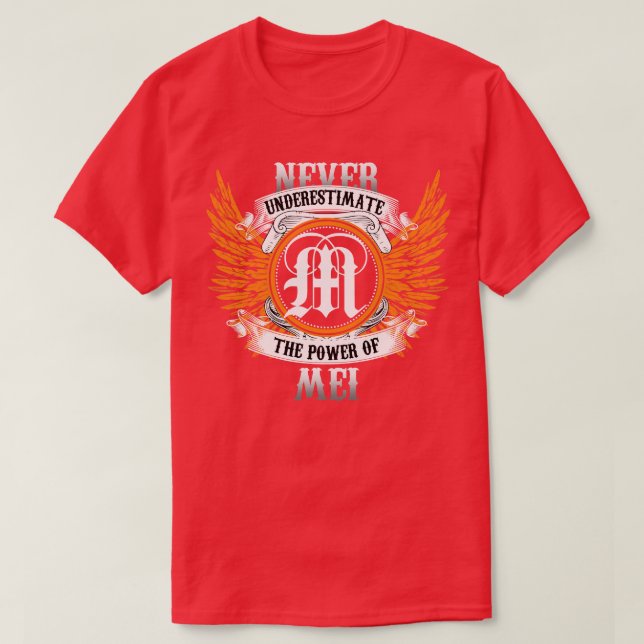 T-shirt Mei Nom Chemise Ne Sous-Estime Jamais Le Pouvoir D (Design devant)
