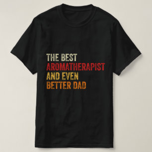T-shirt Meilleur Aromathérapeute Et Encore Mieux Papa