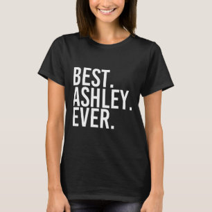 T-shirt Meilleur. Ashley. Jamais. Drôle Nom Personnalisé P