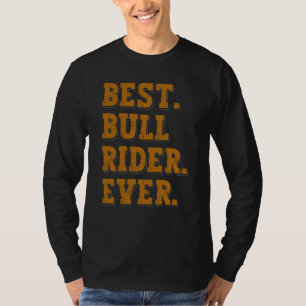 T-shirt Meilleur cavalier de taureau jamais Rodage de taur