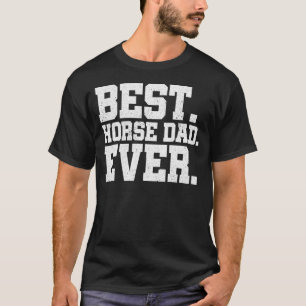 T-shirt Meilleur Cheval Papa Jamais Cheval Lover Equestre