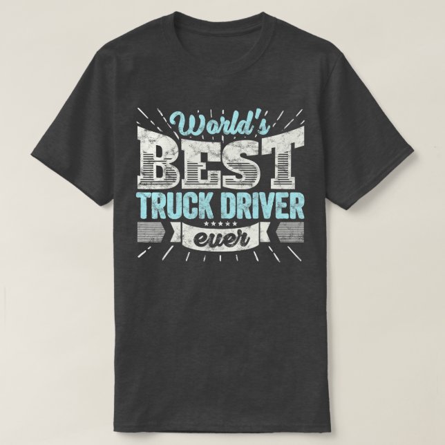 T-shirt Meilleur Conducteur De Camion Monde Jamais Drôle T (Design devant)