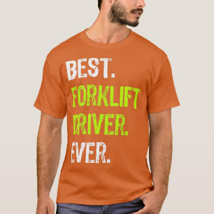 T-shirt Meilleur Conducteur de chariot élévateur jamais dr