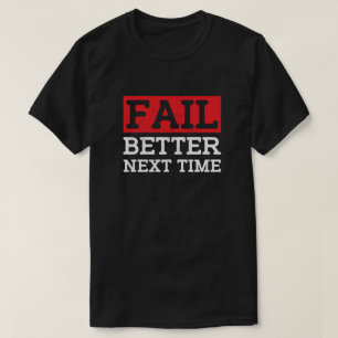 T-shirt Meilleur échec la prochaine fois - Citation motiva