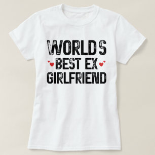 T-shirt Meilleur Ex Girlfriend du monde Drôle de dire Anni