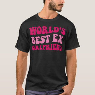 T-shirt Meilleur Ex Girlfriend du monde Vêtements Super