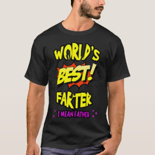 T-shirt Meilleur Farter du monde Je veux dire Fête des Pèr