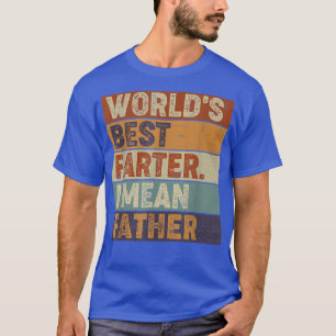 T-shirt Meilleur Farter du monde Je veux dire Père Fête de