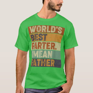 T-shirt Meilleur Farter du monde Je veux dire Père Fête de